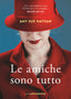 Copertina del libro LE AMICHE SONO TUTTO