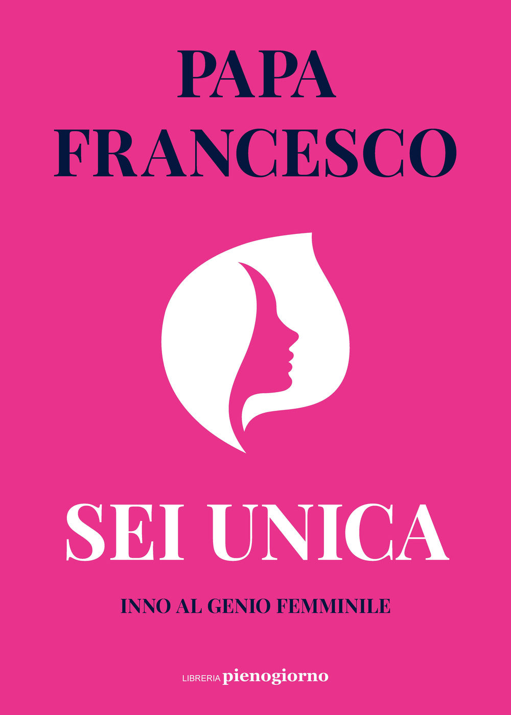 Copertina del libro SEI UNICA. INNO AL GENIO FEMMINILE