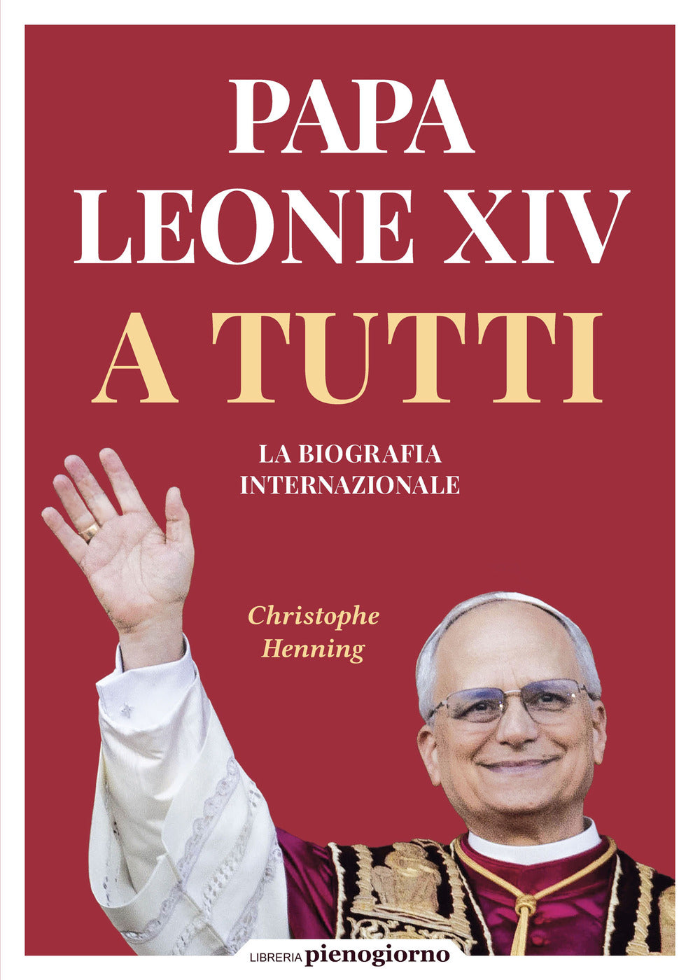 Copertina del libro PAPA LEONE XIV. A TUTTI. LA BIOGRAFIA IN