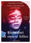 Copertina del libro RICORDATI DI ESSERE FELICE