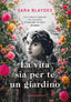 Copertina del libro LA VITA SIA PER TE UN GIARDINO